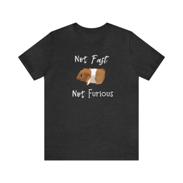 Not Fast Not Furious Guinea Pig T-Shirt - Image 25