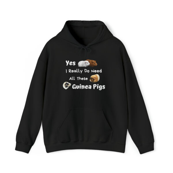 Yes I Really Do Need All These Guinea Pigs Hoodie